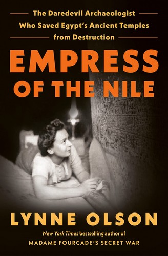 Cover of Empress of the Nile: The Daredevil Archaeologist Who Saved Egypt's Ancient Temples from Destruction