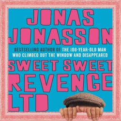 Sweet Sweet Revenge LTD by Jonas Jonasson