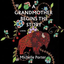A Grandmother Begins the Story by Michelle Porter