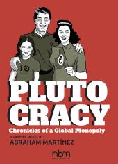 Plutocracy: Chronicles of a Global Monopoly by Abraham Martinez