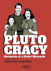 Plutocracy: Chronicles of a Global Monopoly by Abraham Martinez