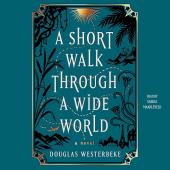 A Short Walk Through a Wide World by Douglas Westerbeke