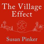 The Village Effect: How Face-to-Face Contact Can Make Us Healthier, Happier, and Smarter by Susan Pinker