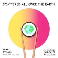 Scattered All Over the Earth by Yōko Tawada